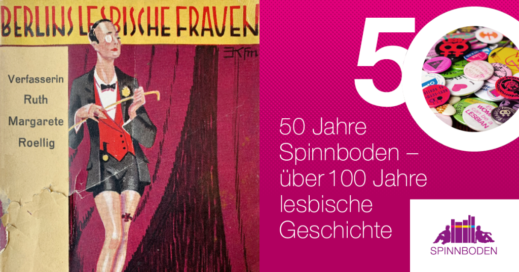 Zu sehen ist das Cover des Reiseführers "Berlins lesbische Frauen" mit einem roten Vorhang, vor dem eine Frau in Anzug mit Spazierstock und Monokoel steht. Rechts ist eine große 50 auf pinkem Grund, darunter steht "50 Jahre Spinnboden - über 100 Jahre lesbische Geschicht."